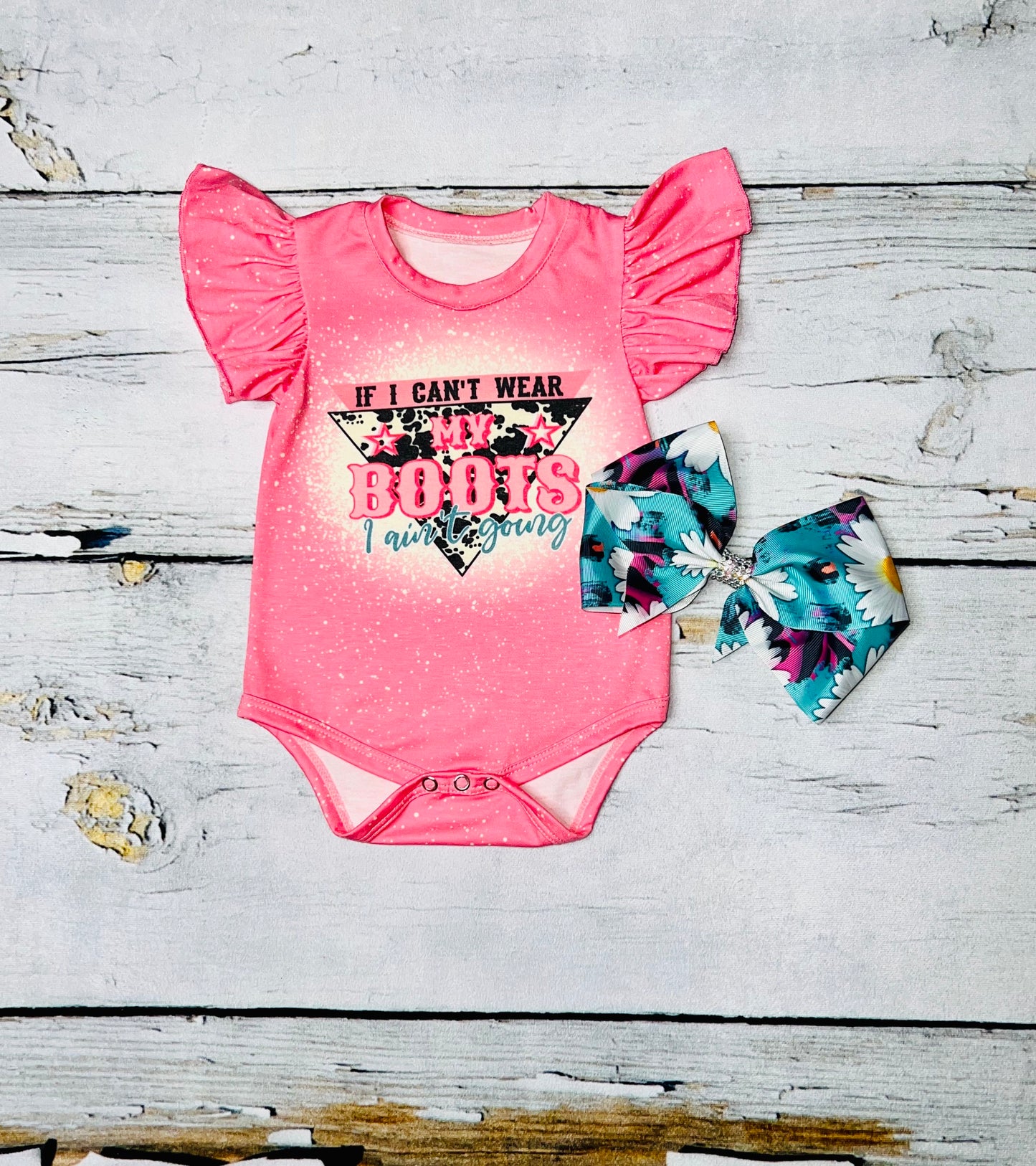 "IF I CAN'T WEAR MY BOOTS I AIN'T GOING" pink baby onesie DLH1224-10